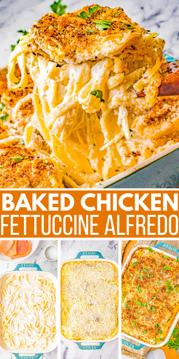 Four images of baked chicken fettuccine Alfredo: a close-up, uncooked in a dish, cooked from above, and a serving lifted from the dish. Text reads "Baked Chicken Fettuccine Alfredo.