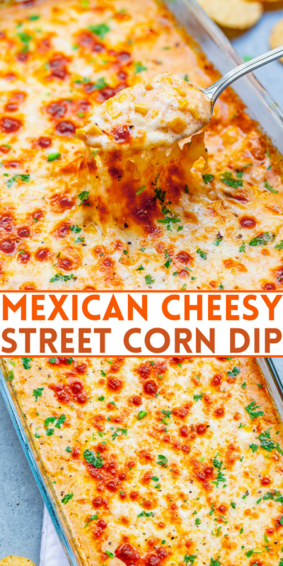 Easy Cheesy Mexican Street Corn Dip - Averie Cooks