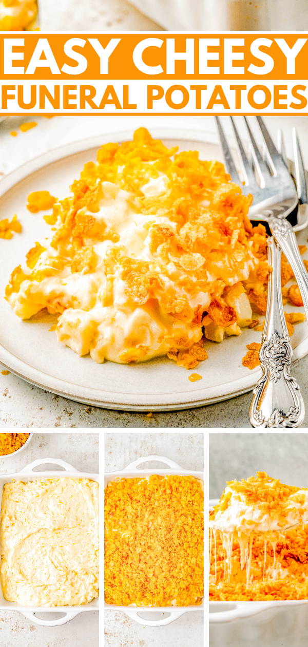 Image of Easy Cheesy Funeral Potatoes. The top shows a serving on a plate with a fork. Below, three steps: unbaked dish, baked dish, and a portion being lifted to show its cheesy texture.