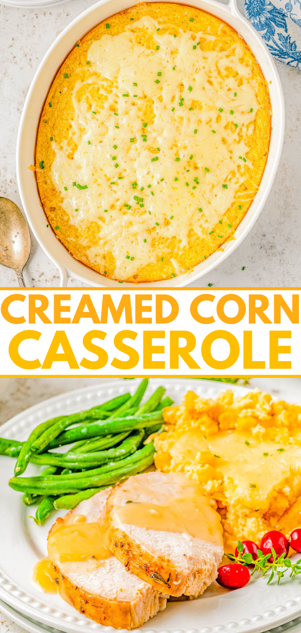 Top image shows a baked creamed corn casserole sprinkled with chives. Bottom image displays a plate with sliced meat and gravy, green beans, cherry tomatoes, and a portion of the creamed corn casserole.