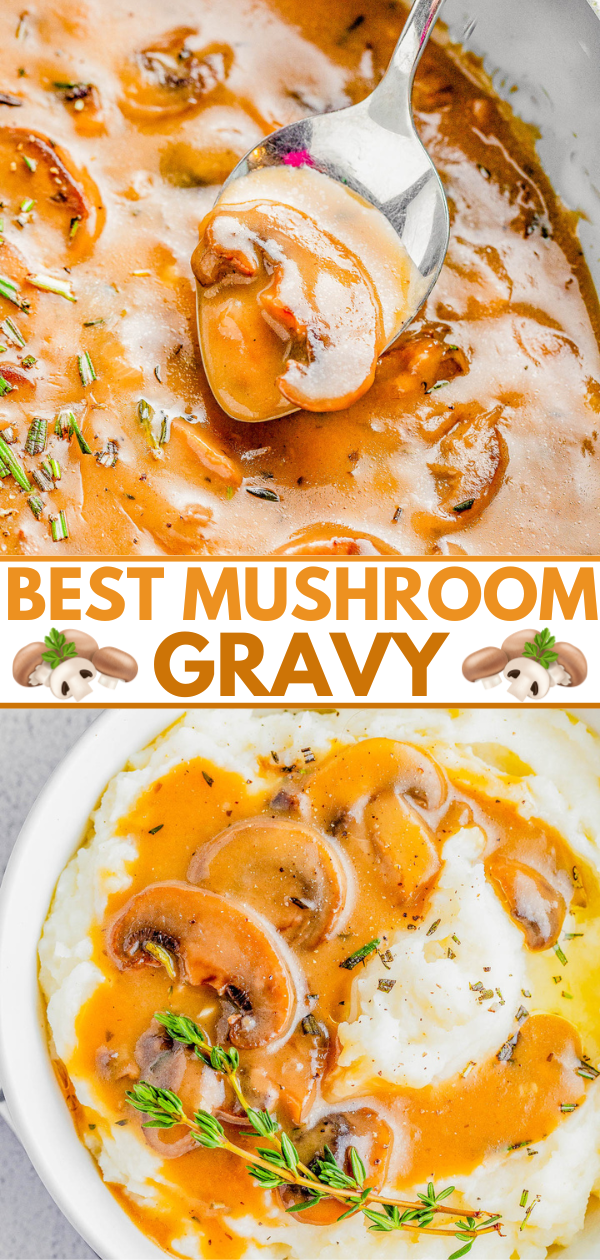 Two images of mushroom gravy: one shows a spoon lifting the gravy, the other shows the gravy served over mashed potatoes, garnished with herbs. Text in between reads, "Best Mushroom Gravy.