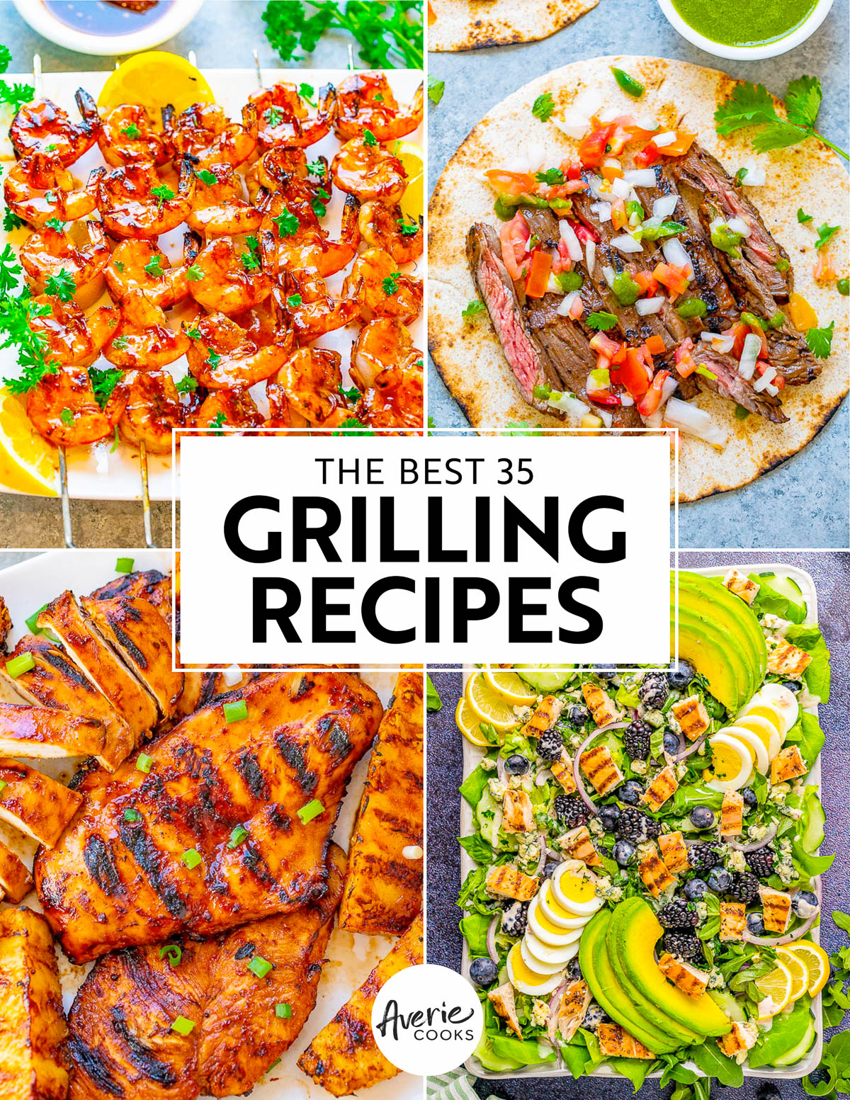 A collage with grilled shrimp, steak tacos, chicken breasts, and a salad. The text reads "The Best 35 Grilling Recipes - Averie Cooks.