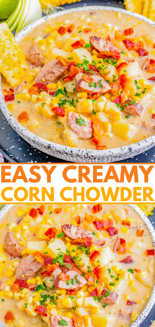 A bowl of creamy corn chowder topped with sausage slices, bacon bits, and chopped herbs. The text "EASY CREAMY CORN CHOWDER" separates two identical images of the dish.