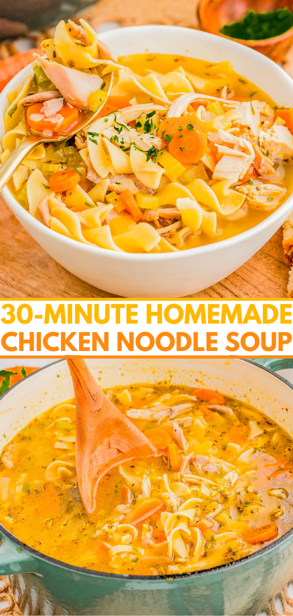 Two images of chicken noodle soup: a close-up in a white bowl with carrots and herbs, and a pot with a wooden spoon stirring noodles and broth. Text reads: "30-Minute Homemade Chicken Noodle Soup.