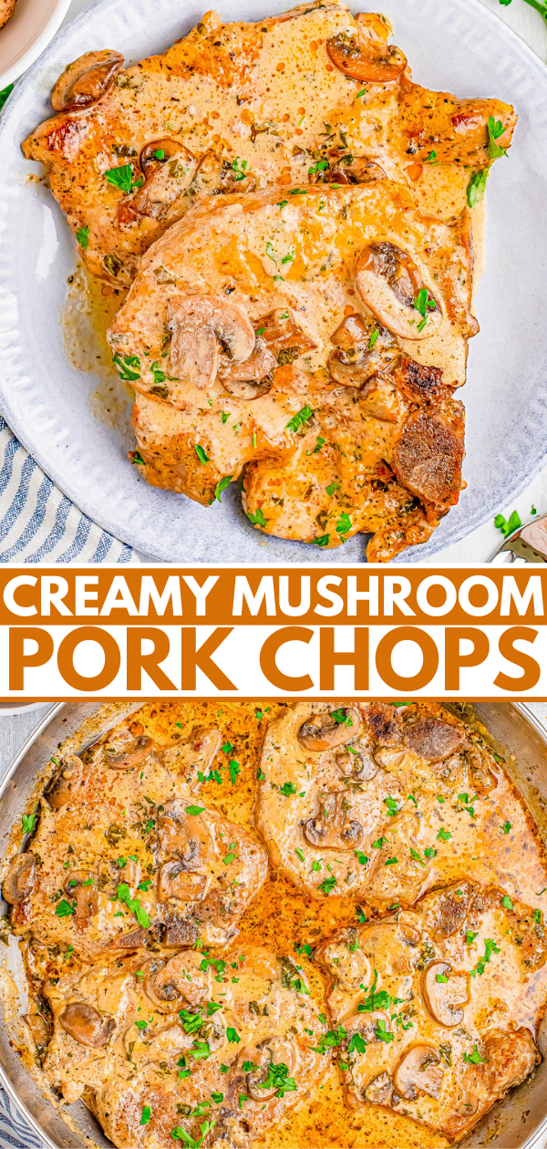 Two images featuring pork chops in creamy mushroom sauce, garnished with herbs. Top image shows plated dish, bottom image shows chops in cooking pan. Text overlay reads "Creamy Mushroom Pork Chops.